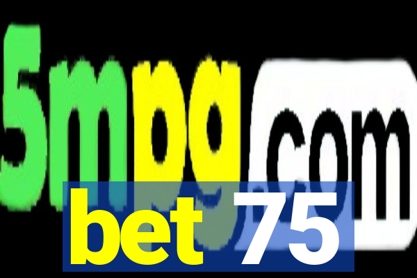 bet 75